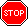 Stop